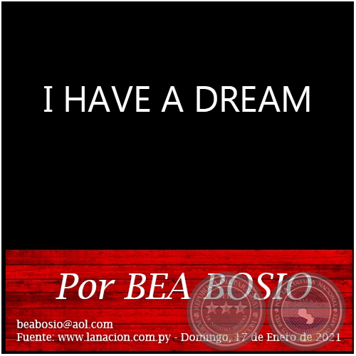 I HAVE A DREAM - Por BEA BOSIO - Domingo, 17 de Enero de 2021